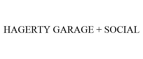 Trademark Logo HAGERTY GARAGE + SOCIAL