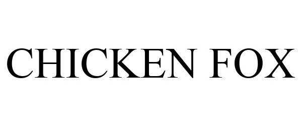 Trademark Logo CHICKEN FOX