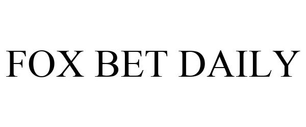 Trademark Logo FOX BET DAILY