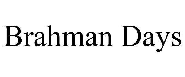 Trademark Logo BRAHMAN DAYS