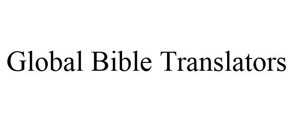 Trademark Logo GLOBAL BIBLE TRANSLATORS