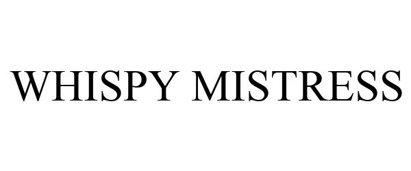 Trademark Logo WHISPY MISTRESS