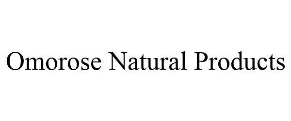 Trademark Logo OMOROSE NATURAL PRODUCTS