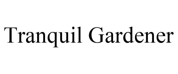 Trademark Logo TRANQUIL GARDENER