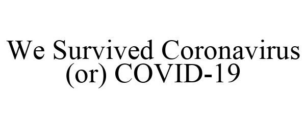 Trademark Logo WE SURVIVED CORONAVIRUS (OR) COVID-19