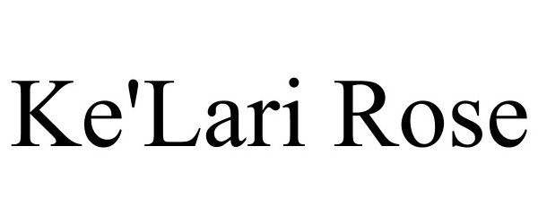 Trademark Logo KE'LARI ROSE