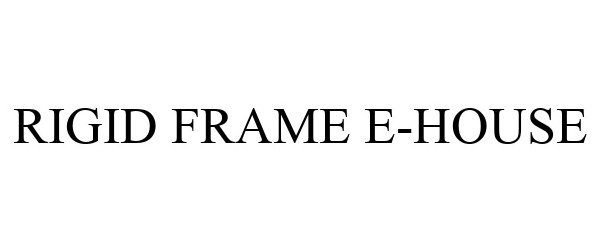  RIGID FRAME E-HOUSE