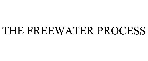  THE FREEWATER PROCESS