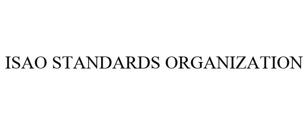 Trademark Logo ISAO STANDARDS ORGANIZATION