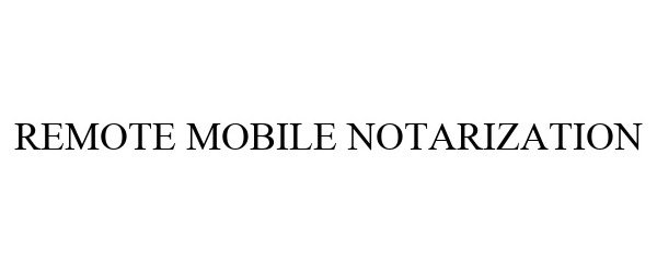  REMOTE MOBILE NOTARIZATION