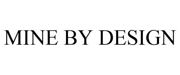 Trademark Logo MINE BY DESIGN
