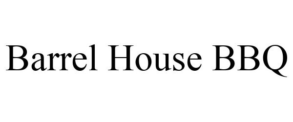 Trademark Logo BARREL HOUSE BBQ
