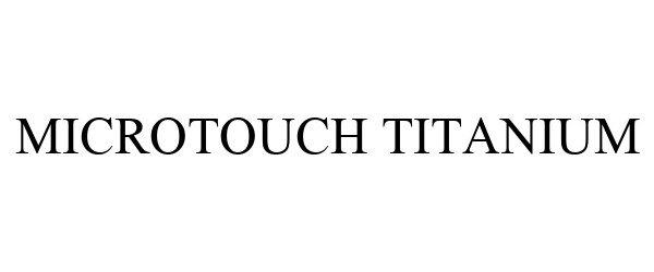 Trademark Logo MICROTOUCH TITANIUM