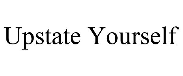 Trademark Logo UPSTATE YOURSELF