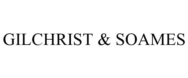 Trademark Logo GILCHRIST & SOAMES