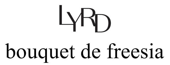 Trademark Logo LYRD BOUQUET DE FREESIA