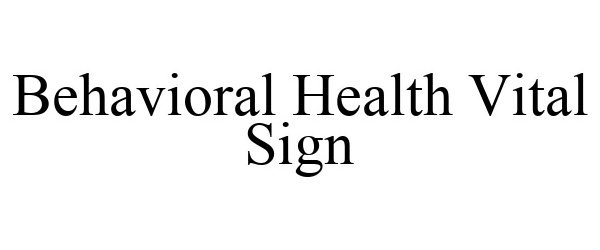  BEHAVIORAL HEALTH VITAL SIGN