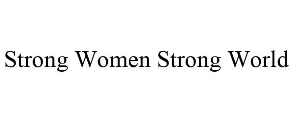 Trademark Logo STRONG WOMEN STRONG WORLD