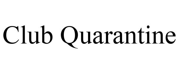 Trademark Logo CLUB QUARANTINE