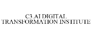 Trademark Logo C3.AI DIGITAL TRANSFORMATION INSTITUTE