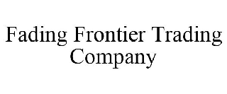 Trademark Logo FADING FRONTIER TRADING COMPANY
