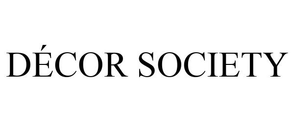 Trademark Logo DÉCOR SOCIETY