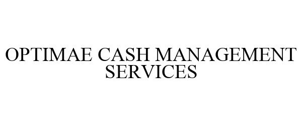  OPTIMAE CASH MANAGEMENT SERVICES