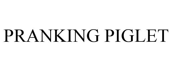 Trademark Logo PRANKING PIGLET