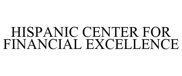  HISPANIC CENTER FOR FINANCIAL EXCELLENCE