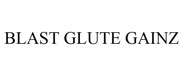 Trademark Logo BLAST GLUTE GAINZ