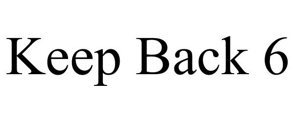 Trademark Logo KEEP BACK 6