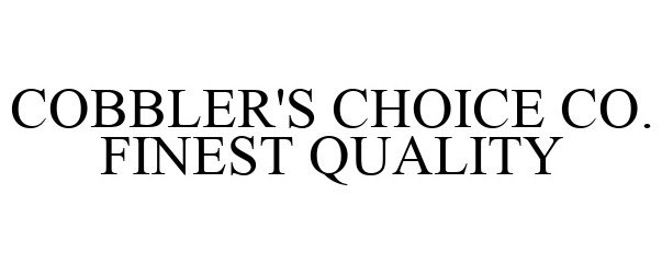 COBBLER'S CHOICE CO. FINEST QUALITY