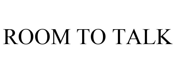 Trademark Logo ROOM TO TALK