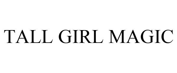 Trademark Logo TALL GIRL MAGIC
