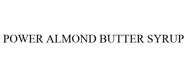 Trademark Logo POWER ALMOND BUTTER SYRUP