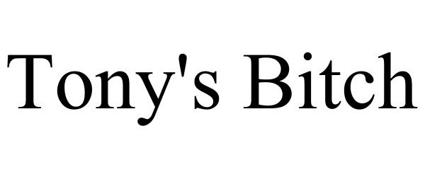 Trademark Logo TONY'S BITCH