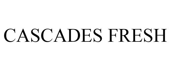 Trademark Logo CASCADES FRESH