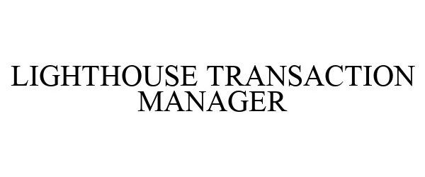 Trademark Logo LIGHTHOUSE TRANSACTION MANAGER