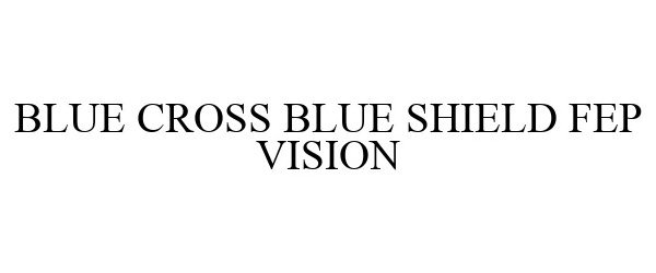  BLUE CROSS BLUE SHIELD FEP VISION