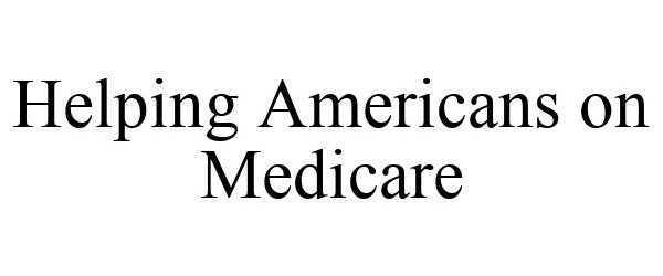  HELPING AMERICANS ON MEDICARE