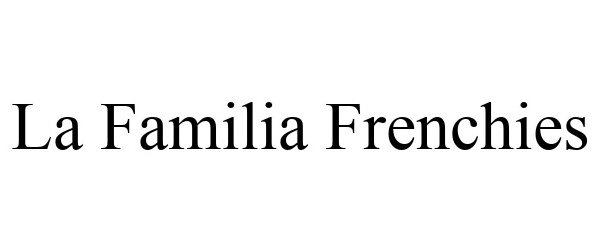 Trademark Logo LA FAMILIA FRENCHIES