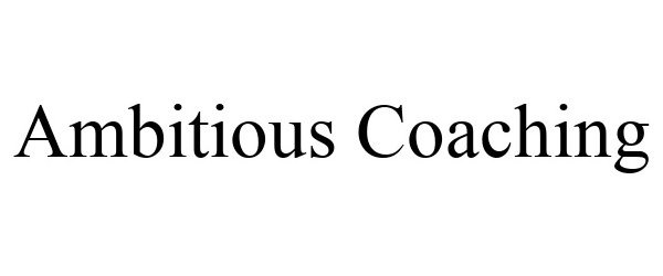 Trademark Logo AMBITIOUS COACHING
