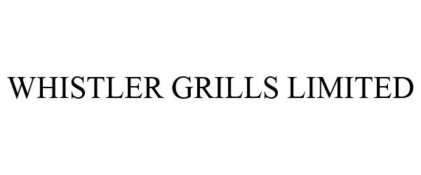  WHISTLER GRILLS LIMITED