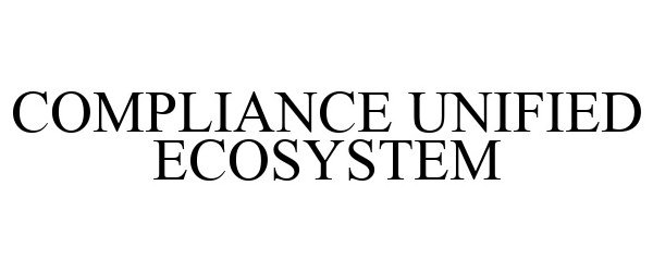  COMPLIANCE UNIFIED ECOSYSTEM