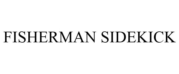 Trademark Logo FISHERMAN SIDEKICK