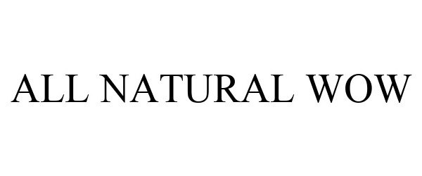 Trademark Logo ALL NATURAL WOW