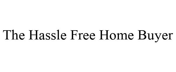  THE HASSLE FREE HOME BUYER