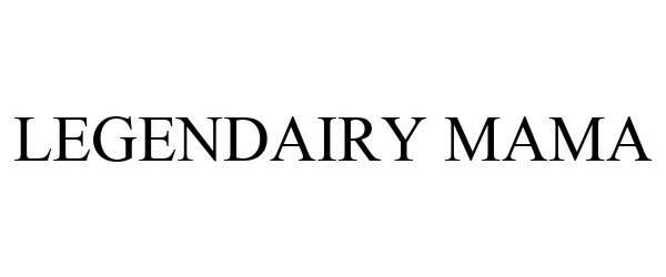 Trademark Logo LEGENDAIRY MAMA