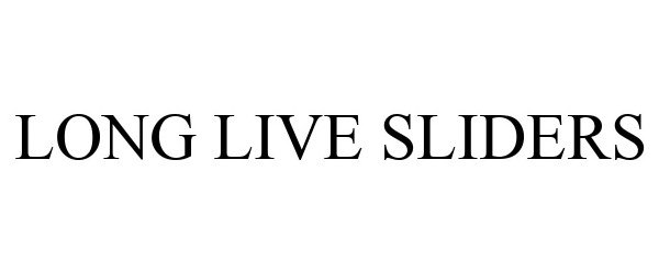 Trademark Logo LONG LIVE SLIDERS