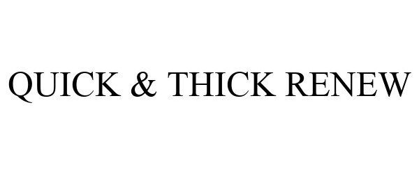 Trademark Logo QUICK & THICK RENEW